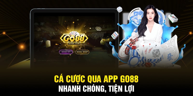 Cá cược qua app Go88 nhanh chóng, tiện lợi 