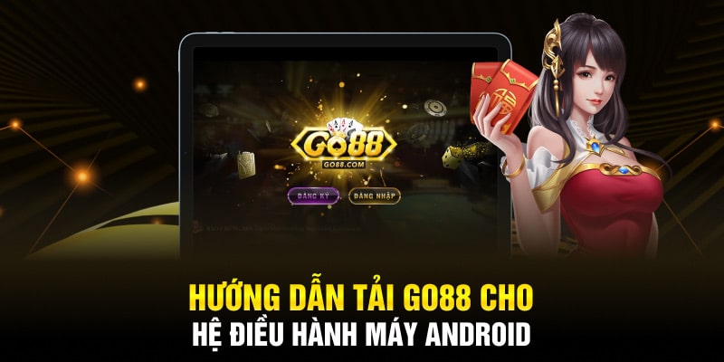 Hướng dẫn tải Go88 cho hệ điều hành máy Android 