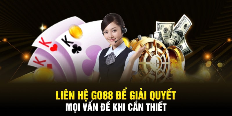 Liên hệ GO88 để giải quyết mọi vấn đề khi cần thiết