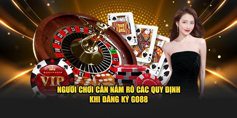 Người chơi cần nắm rõ các quy định khi đăng ký go88